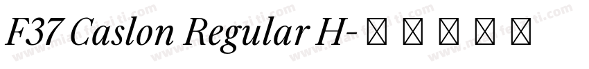 F37 Caslon Regular H字体转换